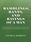 Image for Ramblings, Rants, and Ravings of a Man: As Viewed and Lived Through the Eyes of a Guy
