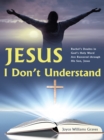 Image for Jesus, I Don&#39;T Understand: Rachel&#39;S Doubts in God&#39;S Holy Word Are Restored Through His Son, Jesus