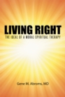 Image for Living Right: The Ideal of a Moral-Spiritual Therapy