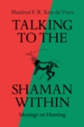 Image for Talking to the Shaman Within: Musings on Hunting