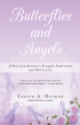 Image for Butterflies and Angels: A Story of a Survivor&#39;s Strength, Inspirations and Will to Live