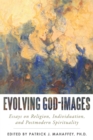 Image for Evolving God-Images: Essays on Religion, Individuation, and Postmodern Spirituality
