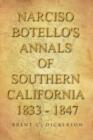 Image for Narciso Botello&#39;s Annals of Southern California 1833 - 1847