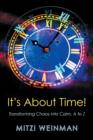 Image for It S about Time! : Transforming Chaos Into Calm, A to Z