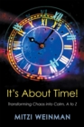 Image for It&#39;S About Time!: Transforming Chaos into Calm, a to Z