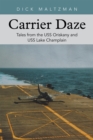 Image for Carrier Daze: Tales from the Uss Oriskany and Uss Lake Champlain