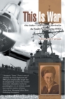 Image for This Is War: One Sailor&#39;S True Story of Survival in the South Pacific During Wwii