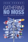 Image for Gathering No Moss: Memoir of a Reluctant World Traveler