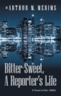 Image for Bitter-Sweet, a  Reporter&#39;s Life
