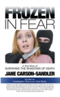 Image for Frozen in Fear: A True Story of Surviving the Shadows of Death
