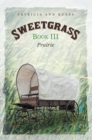 Image for Sweetgrass: Book Iii: Prairie