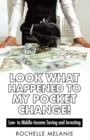 Image for Look What Happened to My Pocket Change!: Low- to Middle-Income Saving and Investing