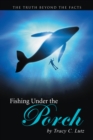 Image for Fishing Under the Porch: The Truth Beyond the Facts