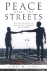 Image for Peace Meets the Streets : On the Ground in Northern Ireland, 1993-2001