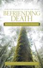Image for Befriending Death : Over 100 Essayists on Living and Dying