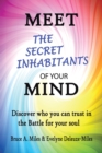 Image for Meet the Secret Inhabitants of Your Mind: Discover Who You Can Trust in the Battle for Your Soul
