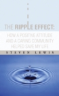 Image for Ripple Effect:  How a Positive Attitude and a Caring Community Helped Save My Life