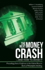 Image for Next Money Crash-And How to Avoid It: Proceedings from a Conference at the Federal Reserve Bank of Philadelphia Building