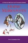 Image for Horse Makeovers : A Positive Method for Training Horses