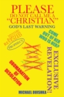 Image for Please Do Not Call Me a &amp;quote;christian&amp;quote: Mystery Babylon Revealed