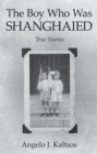 Image for Boy Who Was Shanghaied: True Stories