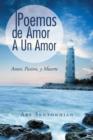 Image for Poemas De Amor A Un Amor : Amor, Pasion, y Muerte
