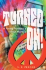 Image for Turned On!: A Young Professor&#39;s 1960s Memoir