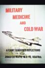 Image for Military Medicine and Cold War : A Flight Surgeon&#39;s Reflections