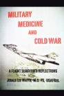 Image for Military Medicine and Cold War: A Flight Surgeon&#39;s Reflections