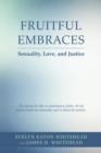 Image for Fruitful Embraces : Sexuality, Love, and Justice