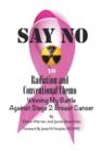 Image for Say No to Radiation and Conventional Chemo : Winning My Battle Against Stage 2 Breast Cancer