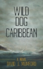 Image for Wild Dog Caribbean: A Novel