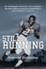 Image for Still Running: The Autobiography of Kentucky&#39;s Nate Northington, the First African American Football Player in the Southeastern Conference