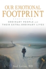 Image for Our Emotional Footprint: Ordinary People and Their Extra-Ordinary Lives