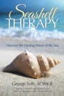 Image for Seashell Therapy : Discover the Healing Power of the Sea