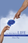 Image for Love Them Back to Life: A Brain Theory of Everything