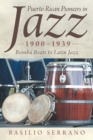 Image for Puerto Rican Pioneers in Jazz, 1900-1939