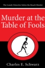 Image for Murder at the Table of Fools: The Lonely Detective Solves the Roach Murder