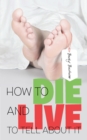 Image for How to Die and Live to Tell About It