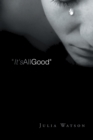 Image for &amp;quote;it&#39;s All Good&amp;quote: A Grieving Mother&#39;s Journal