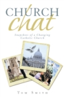 Image for Church Chat: Snapshots of a Changing Catholic Church