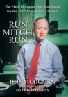 Image for Run Mitch, Run: The Hard Decisions One Man Faced for the 2012 Presidential Election