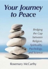 Image for Your Journey to Peace : Bridging the Gap between Religion, Spirituality, Psychology, and Science