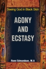 Image for Agony and Ecstasy: Seeing God in Black Skin