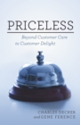 Image for Priceless: Beyond Customer Care to Customer Delight
