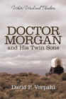 Image for Doctor Morgan and His Twin Sons: White Wind and Theodore
