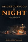 Image for Neighbourhood of Night: Urban Rain Ii.