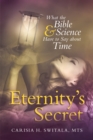 Image for Eternity&#39;S Secret: What the Bible and Science Have to Say About Time