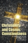 Image for Christianity and Cosmic Consciousness: A Commentary on the Words of Jesus