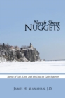 Image for North Shore Nuggets: Stories of Life, Love, and the Law on Lake Superior